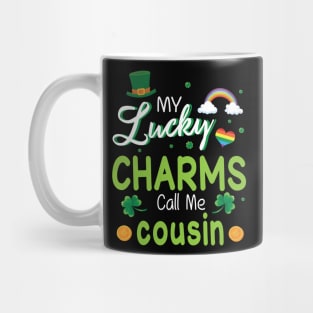 My Lucky Charms Call Me Cousin Happy Saint Patrick Day Mug